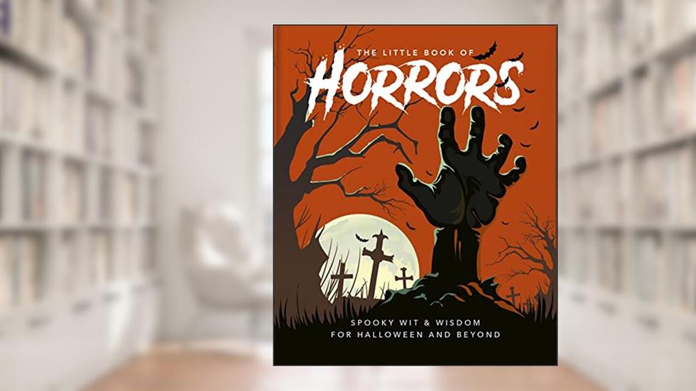 The Little Book of Horrors: A Celebration of the Spookiest Night of the Year (Little Books of Lifestyle, Reference & Pop Culture), written by OH; OH