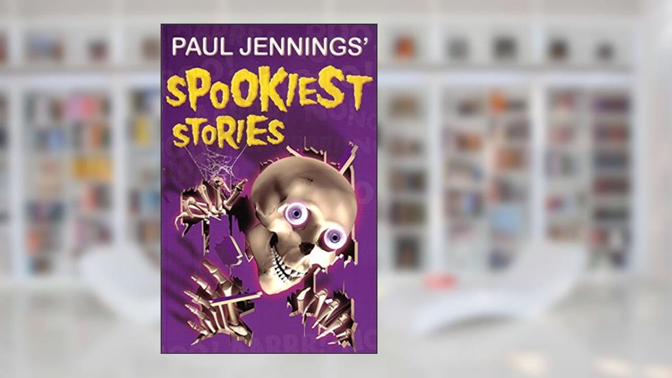 Paul Jennings' Spookiest Stories, written by Paul Jennings