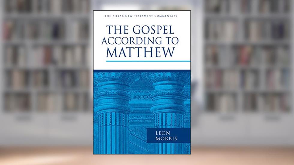 The Gospel according to Matthew (The Pillar New Testament Commentary (PNTC)), written by Leon Morris
