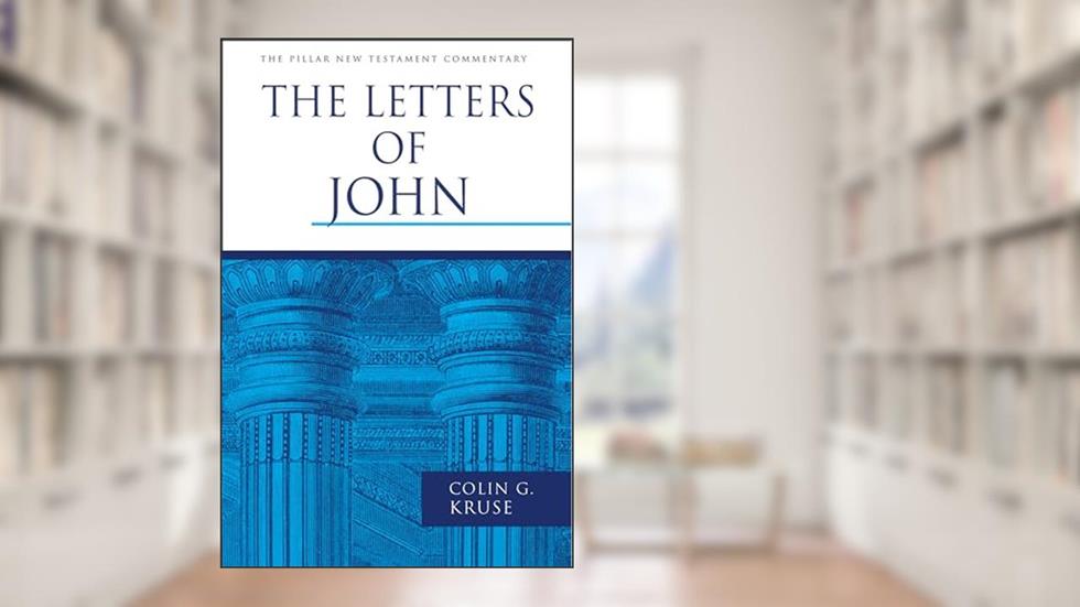 The Letters of John (The Pillar New Testament Commentary (PNTC)), written by Colin G. Kruse