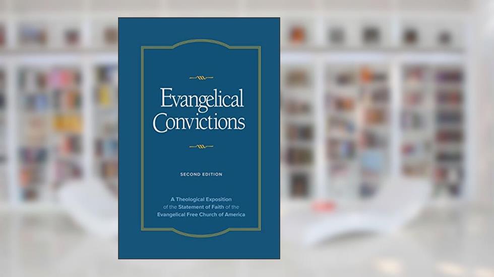 Evangelical Convictions, 2nd Edition, written by EFCA