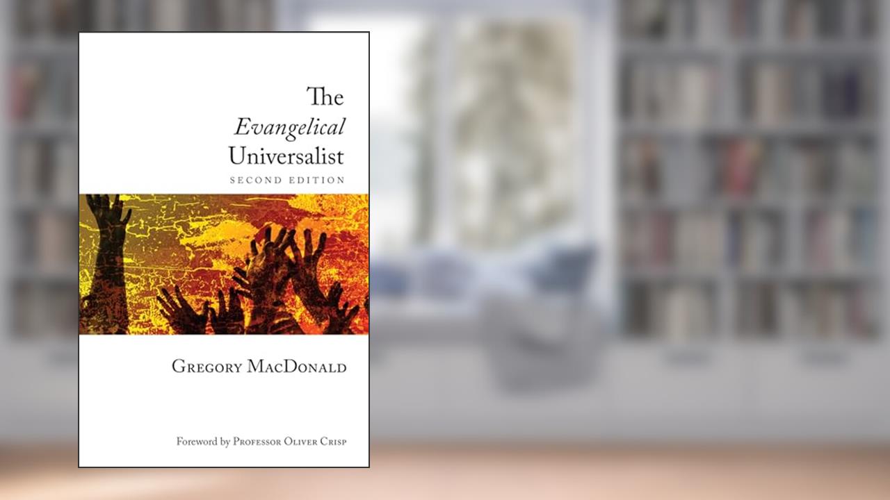 The Evangelical Universalist, written by Gregory MacDonald