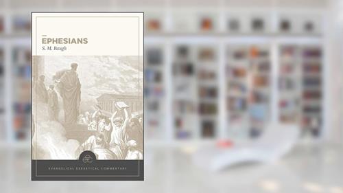 Cover from Ephesians: Evangelical Exegetical Commentary (EEC), written by S. M. Baugh