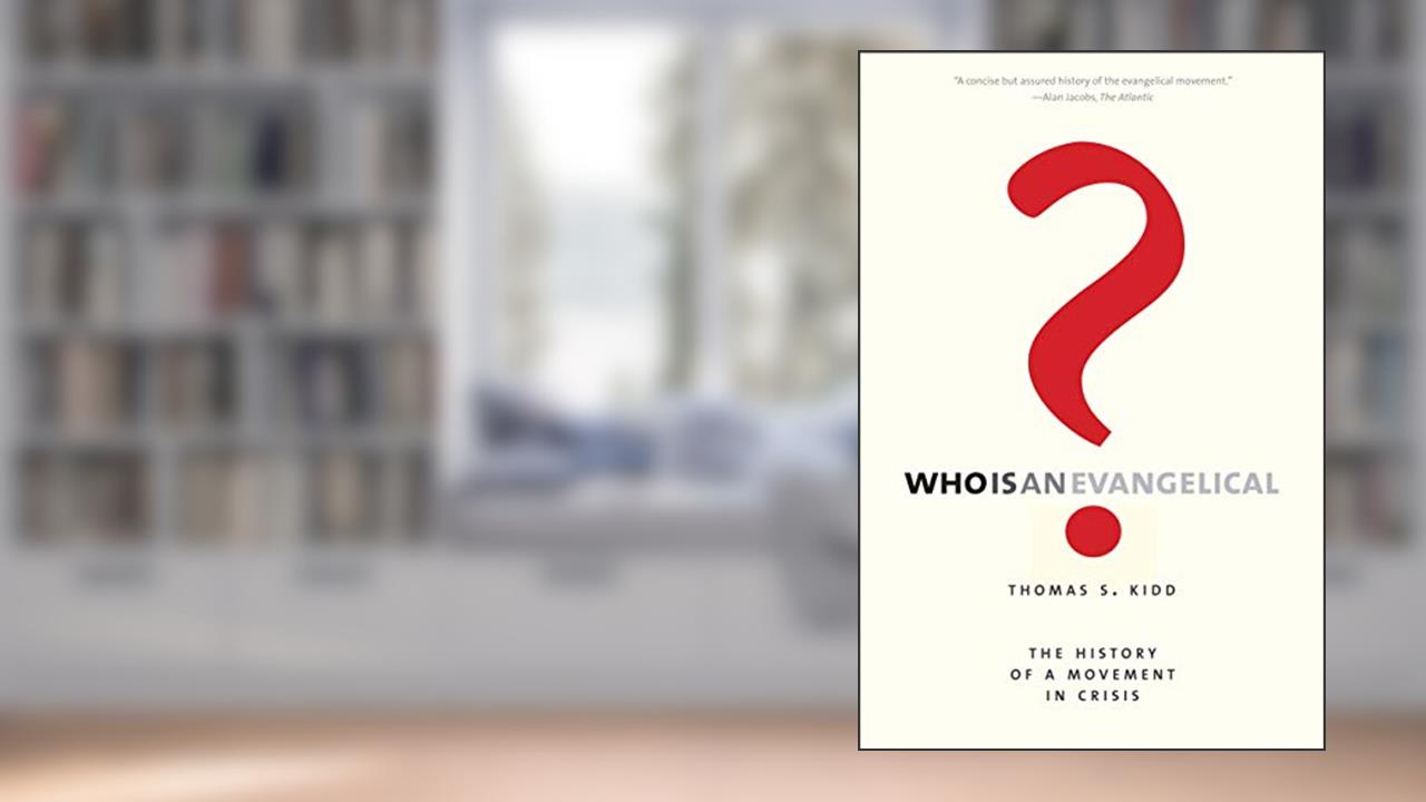 Who Is an Evangelical?: The History of a Movement in Crisis, written by Thomas S. Kidd