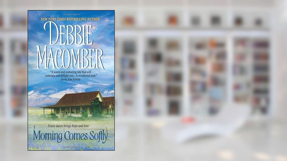Morning Comes Softly: A Small-Town Romance Featuring a Louisiana Librarian and a Montana Rancher (Avon Romance), written by Debbie Macomber