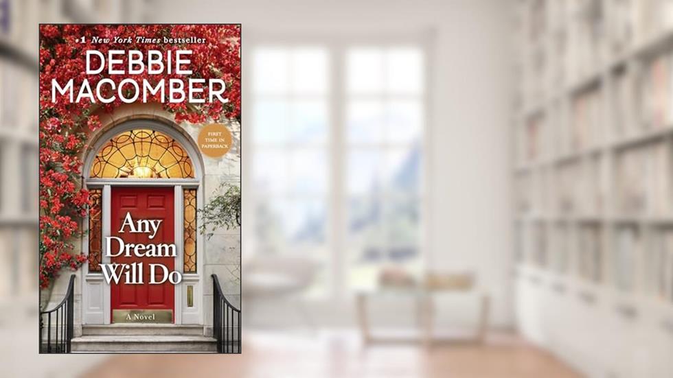 Any Dream Will Do: A Novel, written by Debbie Macomber