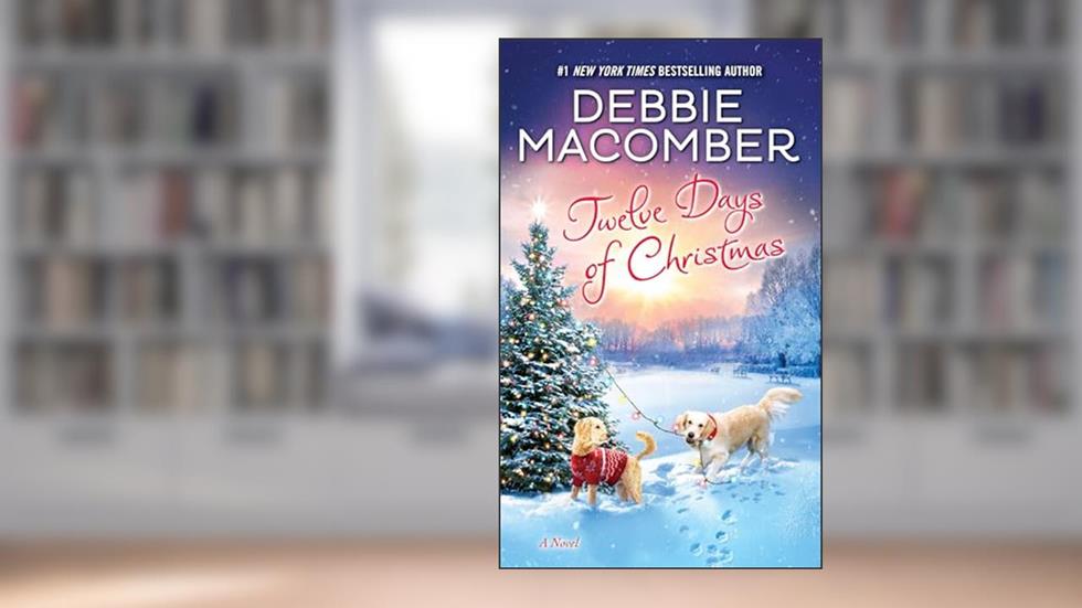 Twelve Days of Christmas: A Novel, written by Debbie Macomber