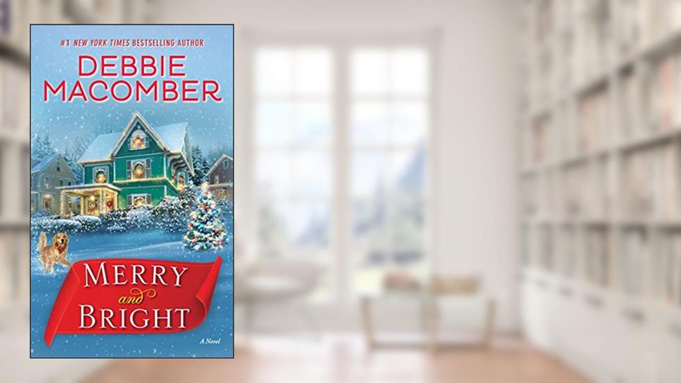 Merry and Bright: A Novel, written by Debbie Macomber