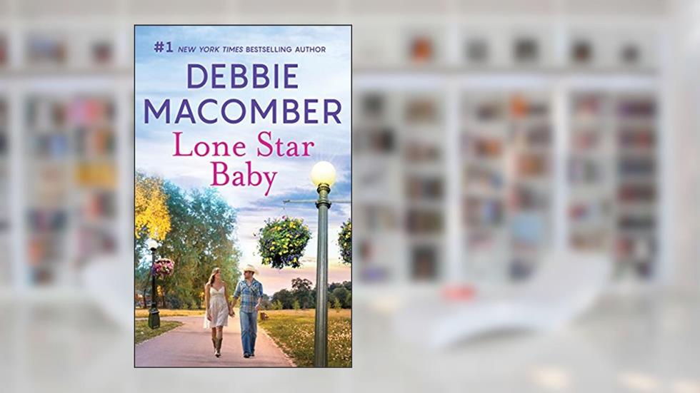 Lone Star Baby: A Bestselling Western Romance (Heart of Texas Book 6), written by Debbie Macomber