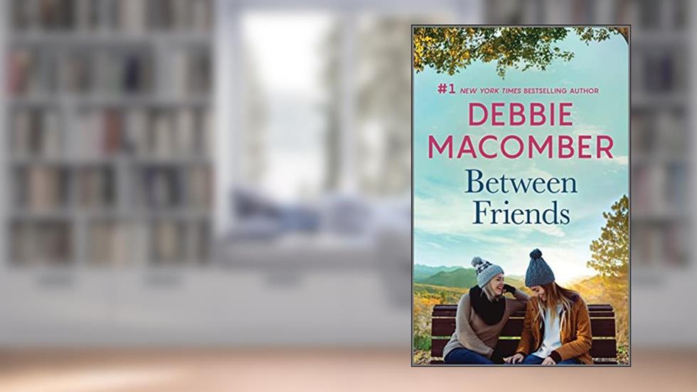 Between Friends, written by Debbie Macomber