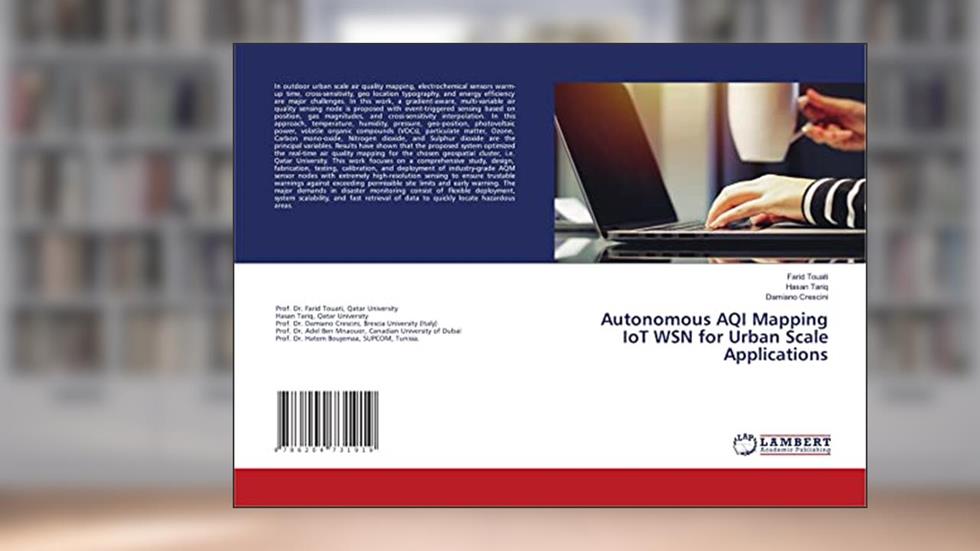 Autonomous AQI Mapping IoT WSN for Urban Scale Applications, written by Farid Touati; Hasan Tariq; Damiano Crescini