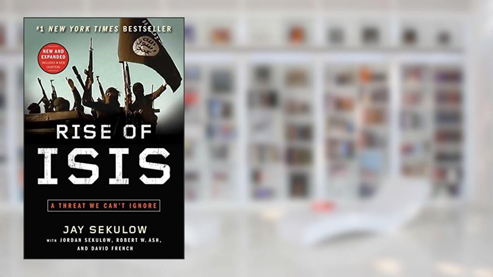 Rise of ISIS: A Threat We Can't Ignore, written by Jay Sekulow