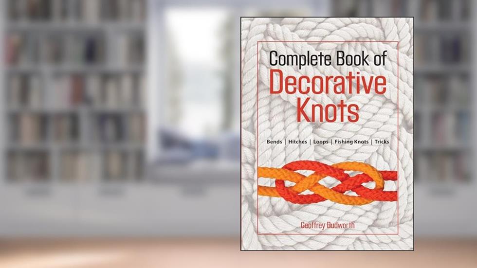 Complete Book of Decorative Knots, written by Geoffrey Budworth