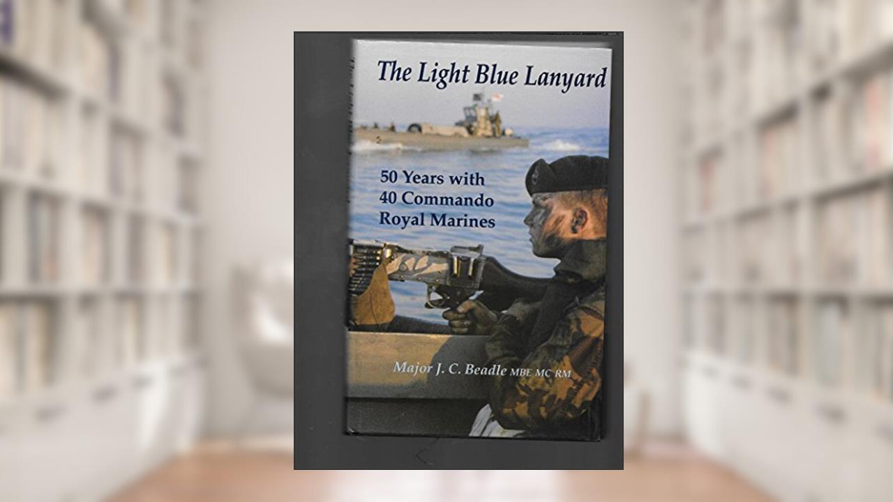 The Light Blue Lanyard: Fifty Years with 40 Commando Royal Marines, written by Major Jeffrey Beadle