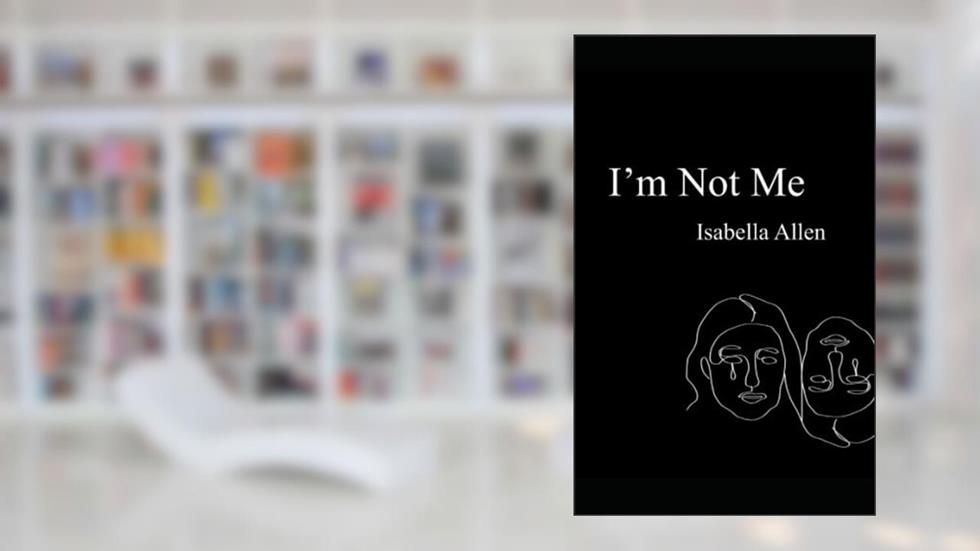 I'm Not Me, written by Isabella Allen