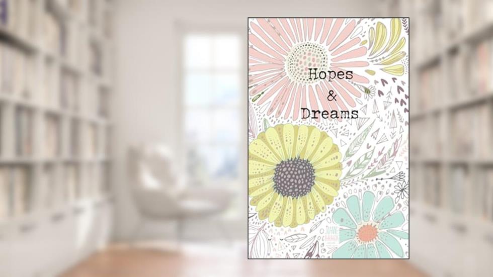 Hopes & Dreams: . (Positive Notebooks), written by Joanne  A Chard; Joanne Amanda Designs
