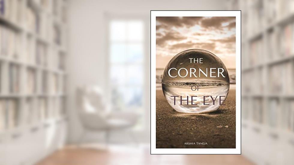 Corner of the eye, written by Arshia Taneja; Aarav Rustogi