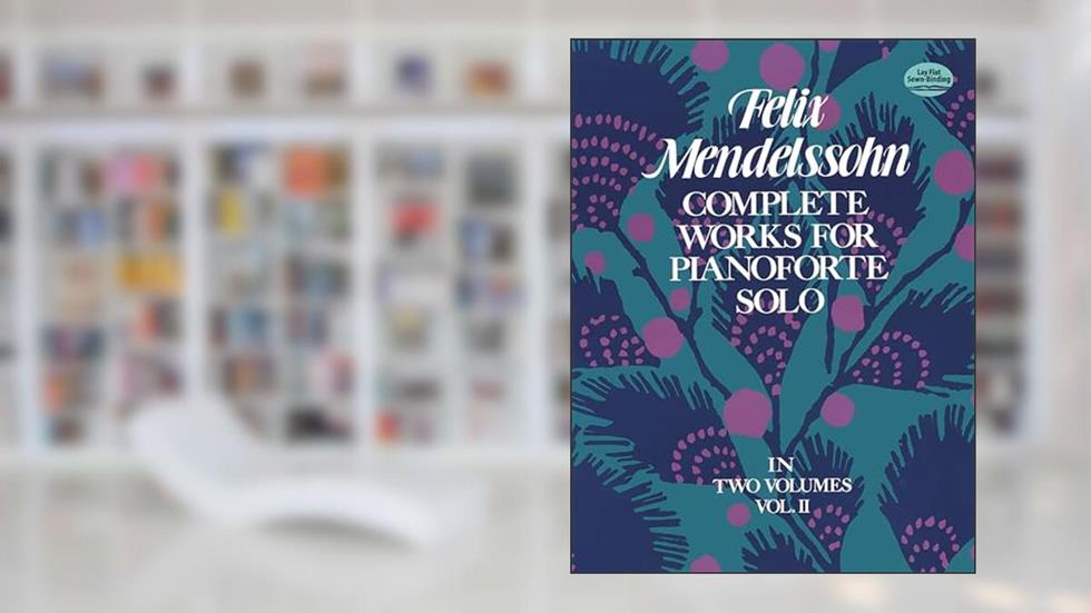 Complete Works for Pianoforte Solo, Vol. 2, written by Felix Mendelssohn