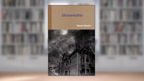 Cover from Stonewater, written by Bryon Decker