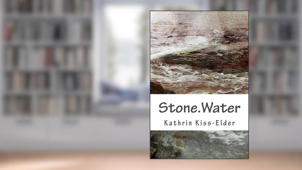 Stone.Water: notes toward a cosmology, written by Dr. Kathrin H.H. Kiss-Elder