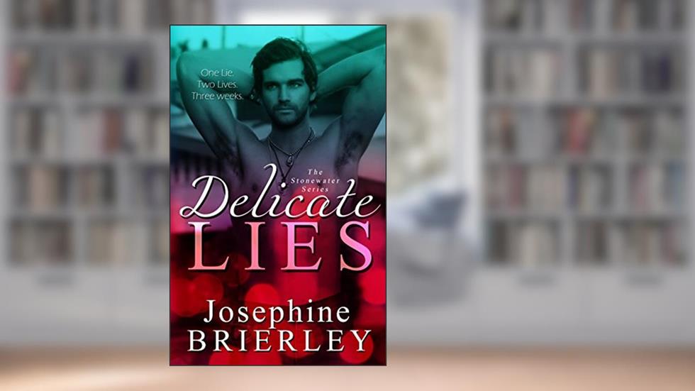 Delicate Lies: The Stonewater Series, book 2, written by Josephine Brierley