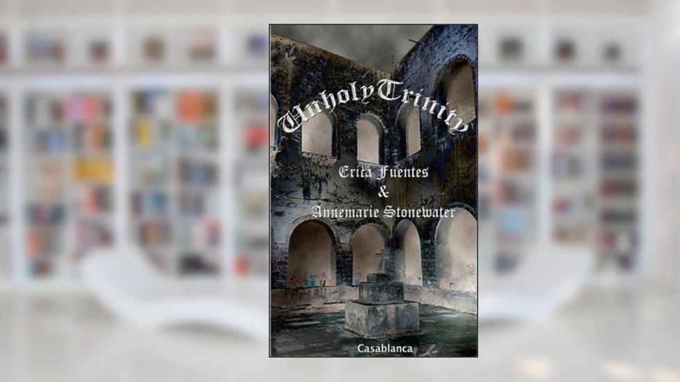 Unholy Trinity (Salve Regina Book 2), written by Erica Fuentes; Annemarie Stonewater