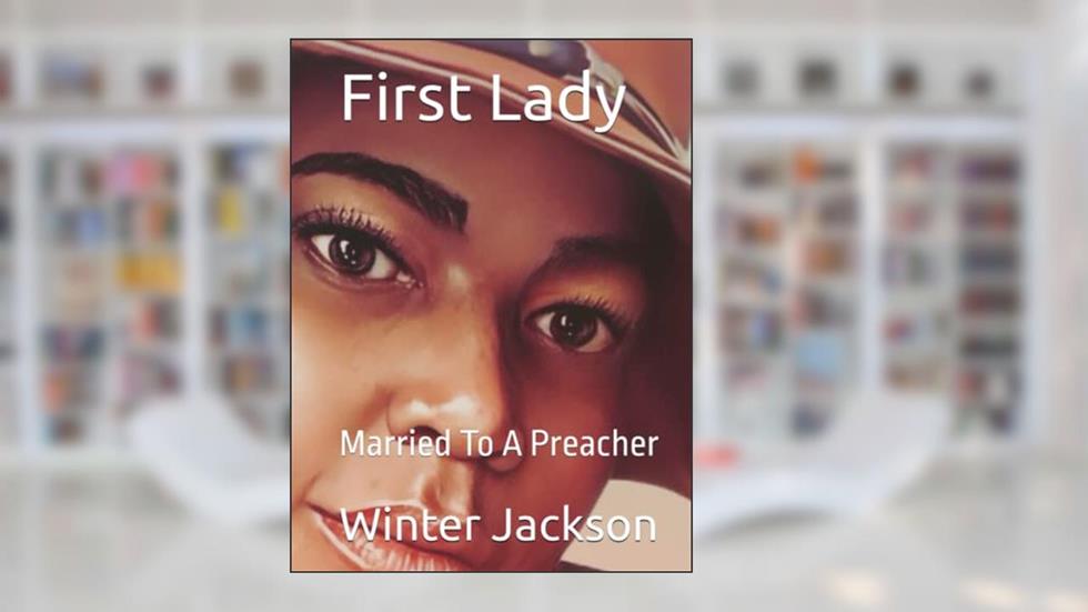 First Lady: Married To A Preacher, written by Mrs Winter  Danielle Jackson