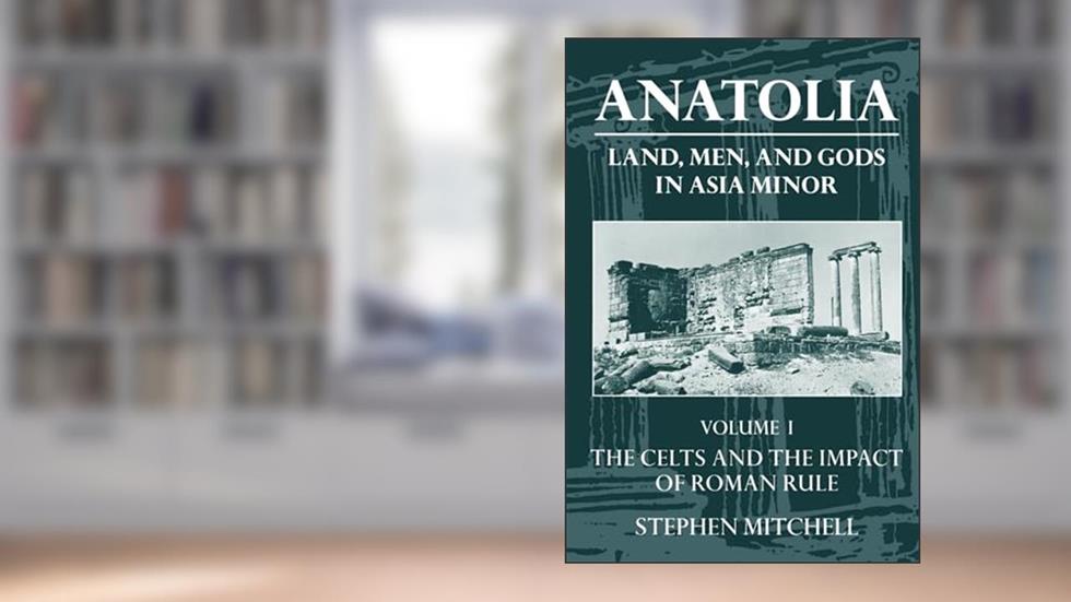 Anatolia: Land, Men, and Gods in Asia MinorVolume I: The Celts in Anatolia and the Impact of Roman Rule (Clarendon Paperbacks), written by Stephen Mitchell