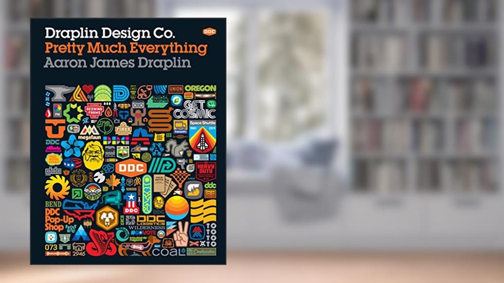 Draplin Design Co.: Pretty Much Everything, written by Aaron James Draplin