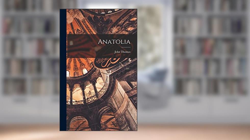 Anatolia, written by John Thomas