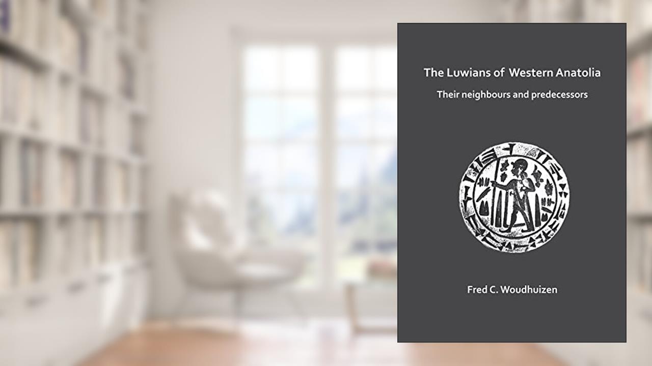 The Luwians of Western Anatolia: Their Neighbours and Predecessors, written by Fred Woudhuizen