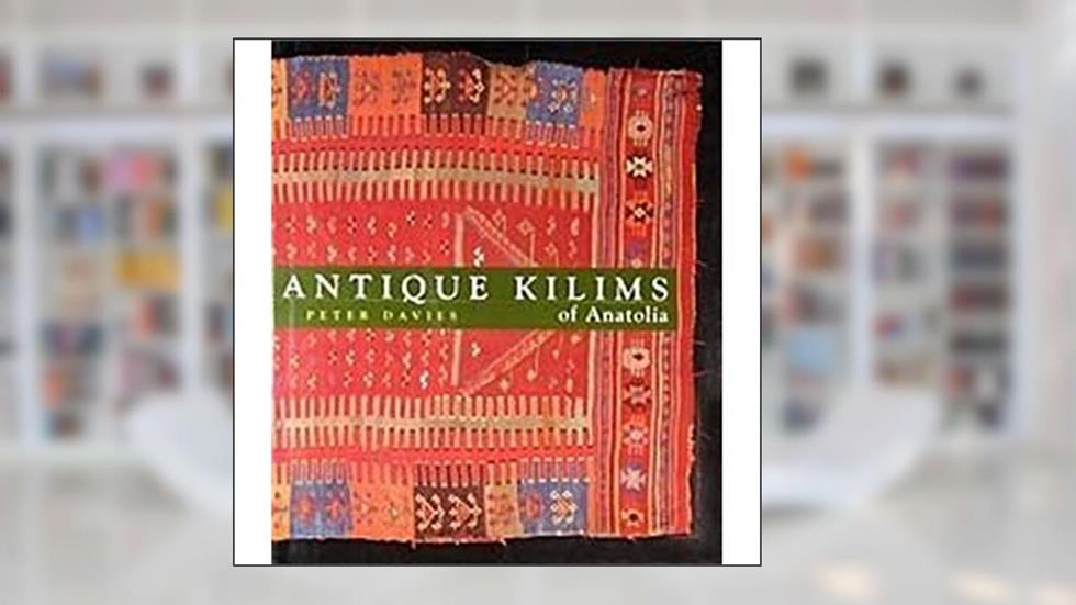 Antique Kilims of Anatolia, written by Peter Davies