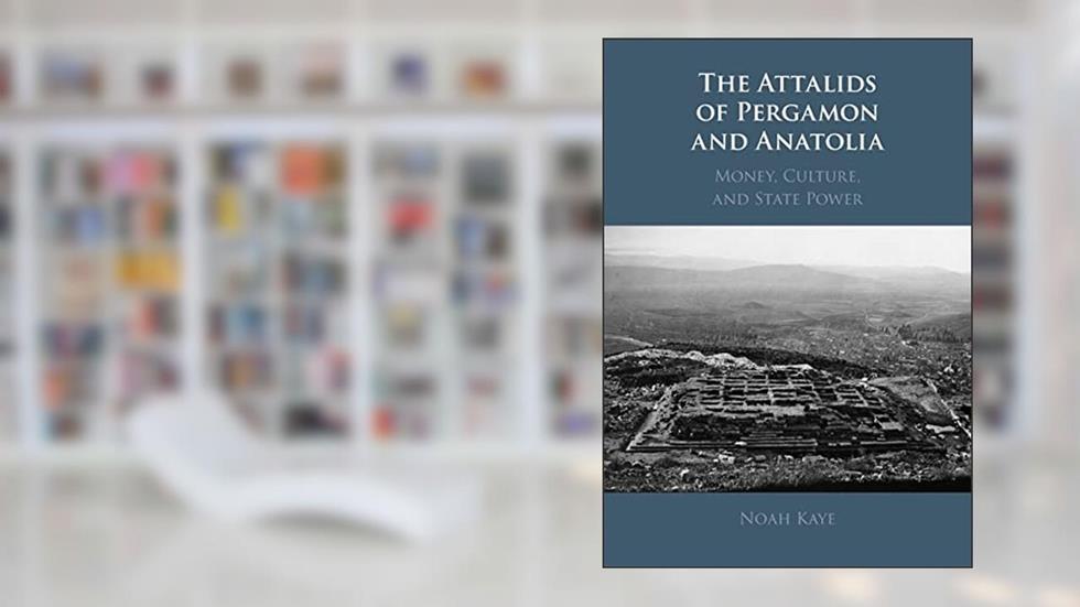 The Attalids of Pergamon and Anatolia, written by Noah Kaye