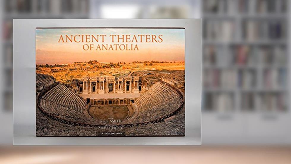 Ancient Theaters of Anatolia, written by R. R. R. Smith; Ahmet Ertug