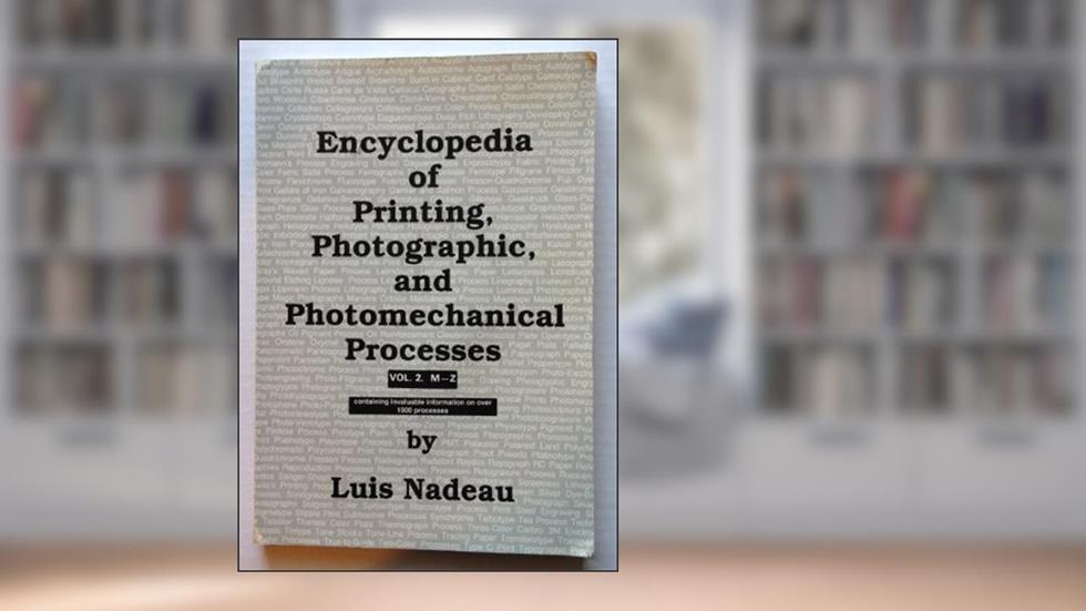 Encyclopedia of Printing, Photographic, and Photomechanical Processes Vol.2. M-Z, written by Luis Nadeau