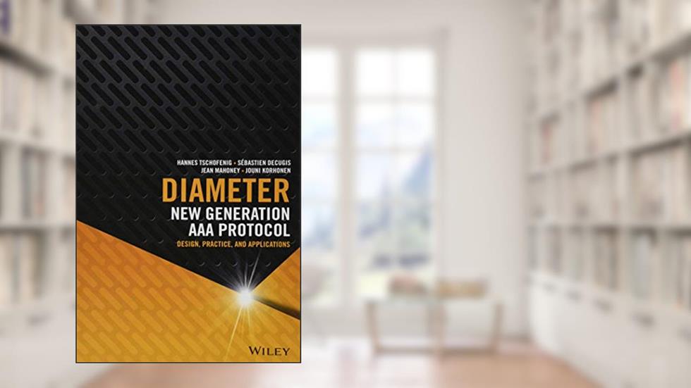 Diameter: New Generation AAA Protocol - Design, Practice, and Applications, written by Hannes Tschofenig; Sebastien Decugis; Jean Mahoney; Jouni Korhonen