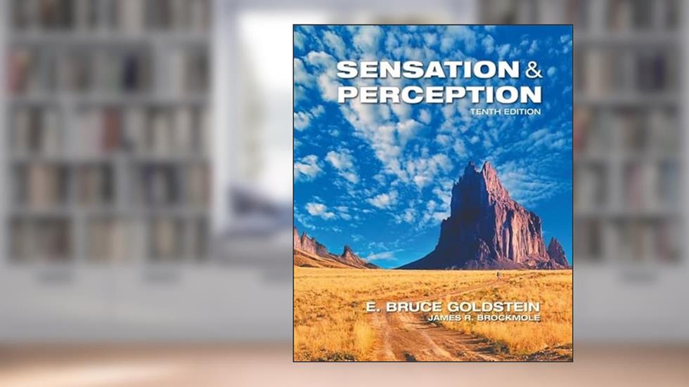 Sensation and Perception, written by E. Goldstein; James Brockmole