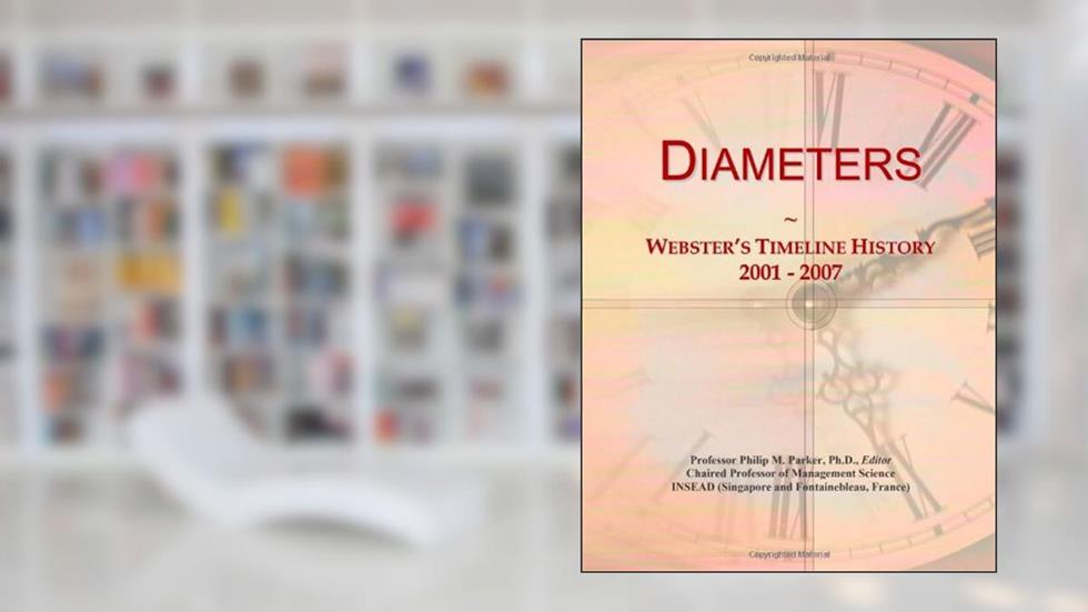Diameters: Webster's Timeline History, 2001 - 2007, written by Icon Group International