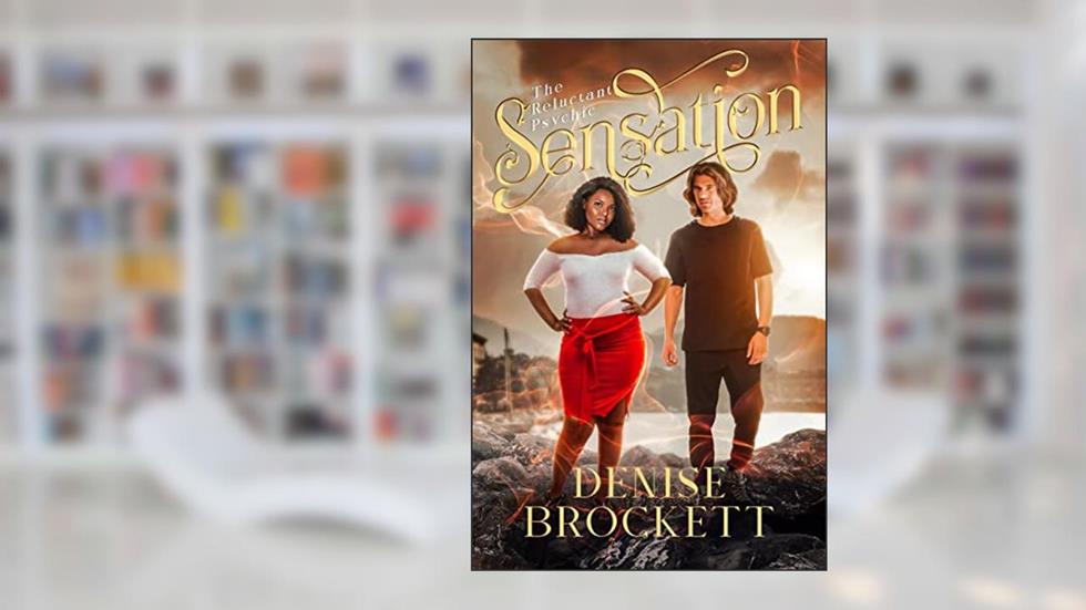 Sensation (The Reluctant Psychic Book 1), written by Denise Brockett