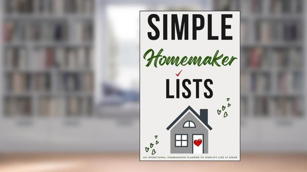 Simple Homemaker Lists: An Intentional Homemaking Planner to Simplify Life at Home, written by FREE TO FAMILY PRESS