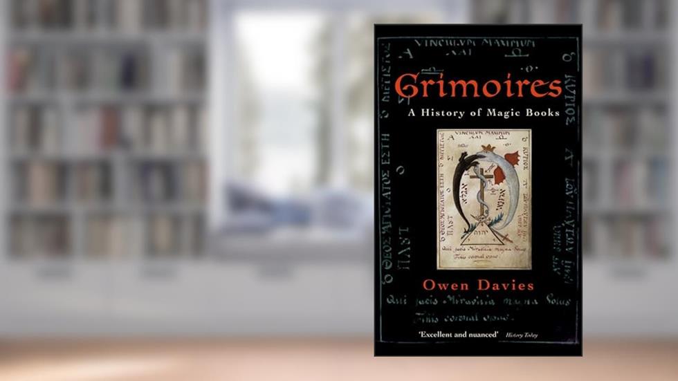Grimoires: A History of Magic Books, written by Owen Davies