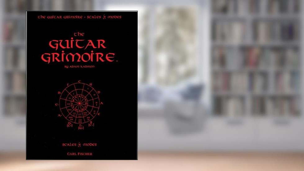 The Guitar Grimoire: A Compendium of Formulas for Guitar Scales and Modes, written by Adam Kadmon