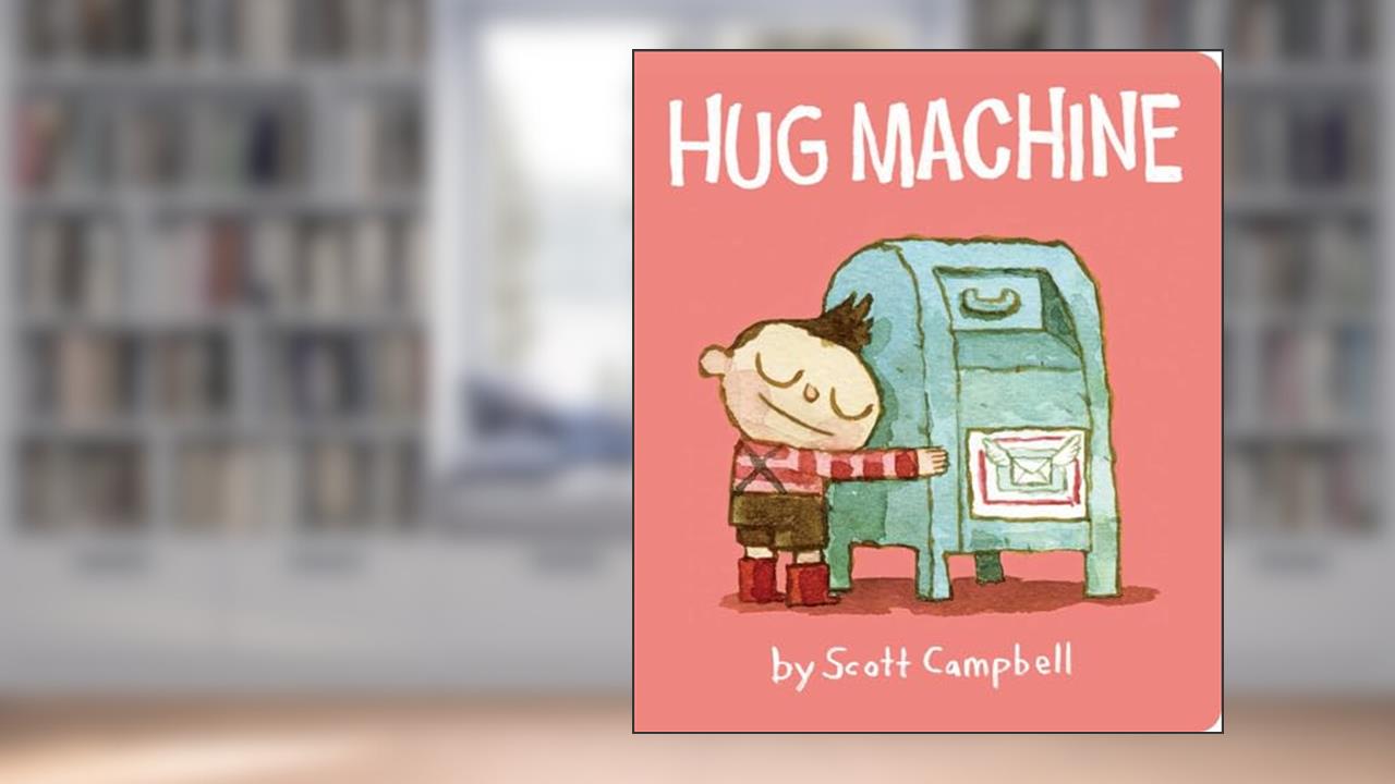 Hug Machine, written by Scott Campbell
