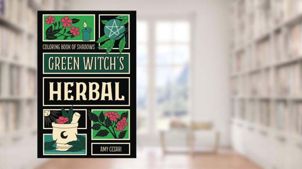 Coloring Book of Shadows: Green Witch's Herbal, written by Amy Cesari