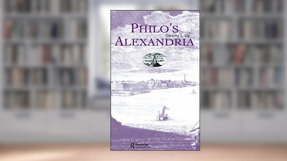 Philo's Alexandria, written by Dorothy I. Sly