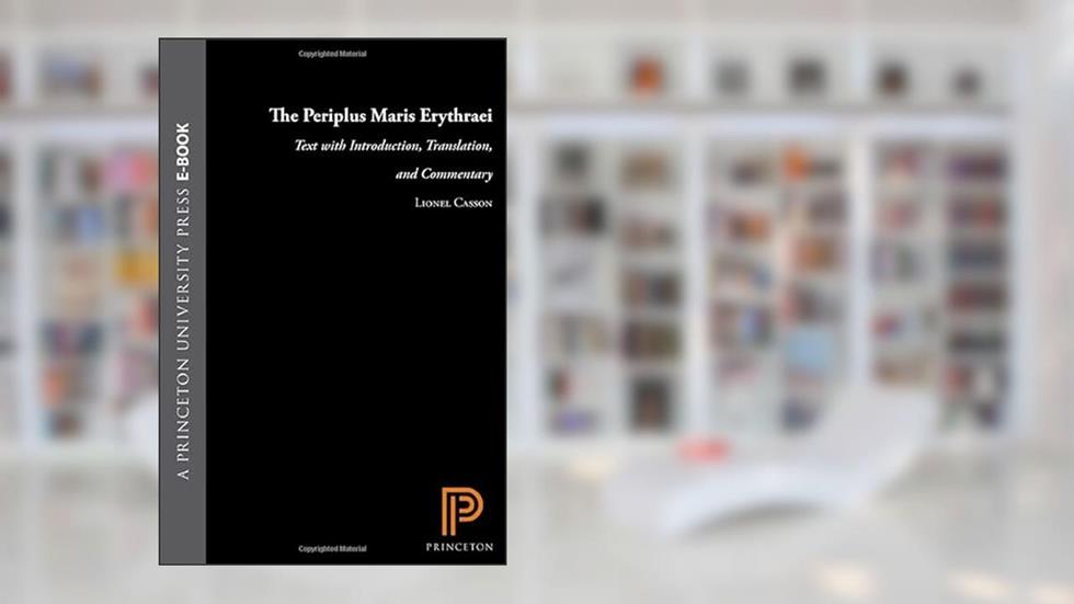 The Periplus Maris Erythraei: Text with Introduction, Translation, and Commentary, written by Lionel Casson