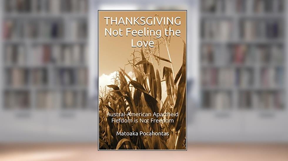 Thanksgiving Not Feeling the Love, written by Matoaka Pocahontas