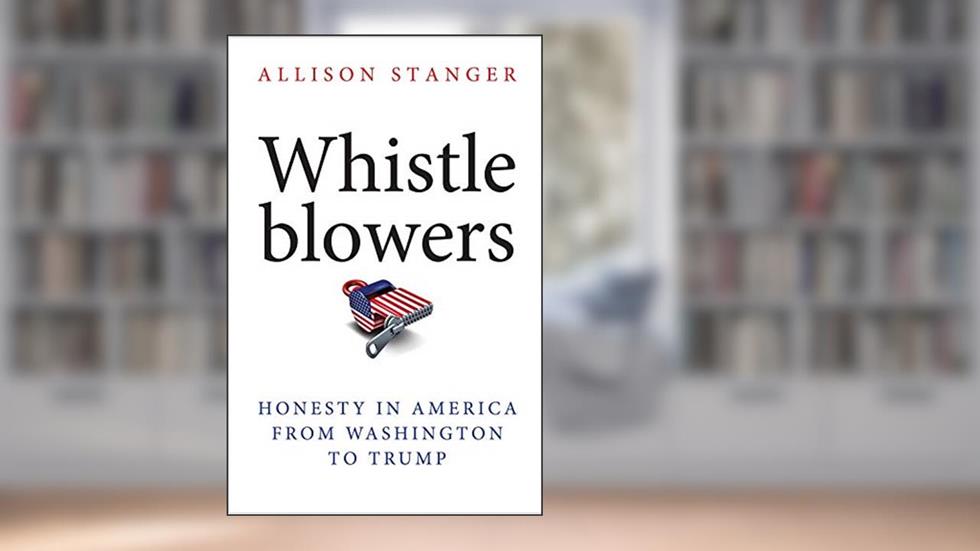 Whistleblowers: Honesty in America from Washington to Trump, written by Allison Stanger