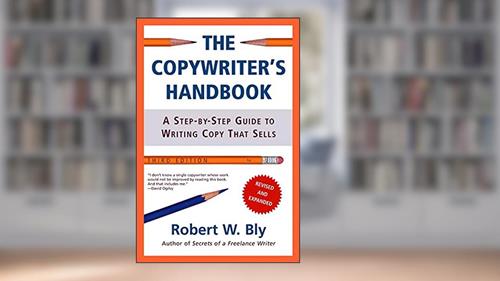 Cover from The Copywriter's Handbook: A Step-By-Step Guide To Writing Copy That Sells, 3rd Edition, written by Robert W. Bly