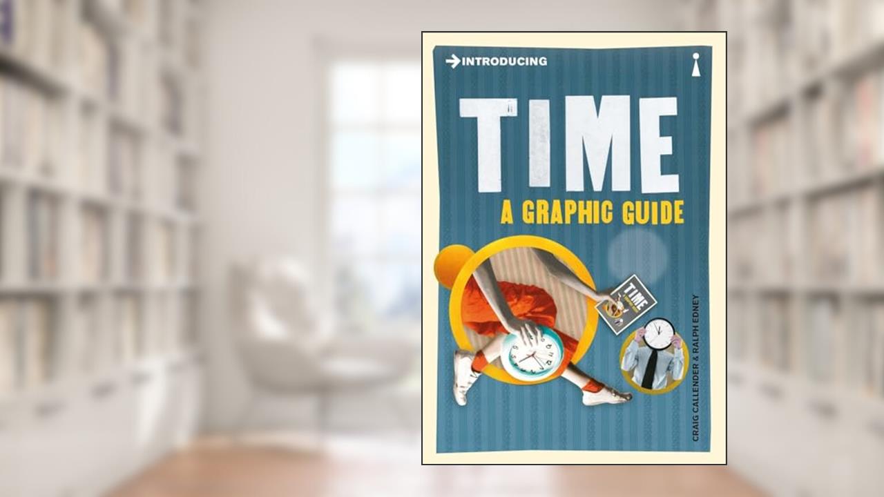 Introducing Time: A Graphic Guide (Graphic Guides), written by Craig Callender